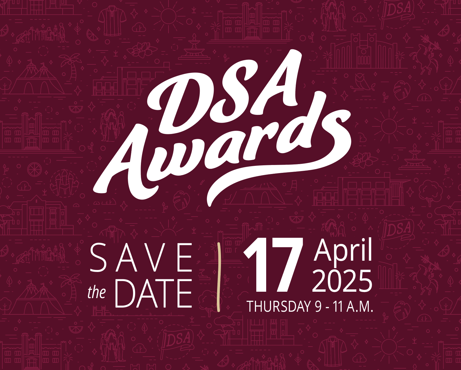 garnet banner saying DSA Awards: save the date 17 April 2025 Thursday 9 - 11 a.m. 
